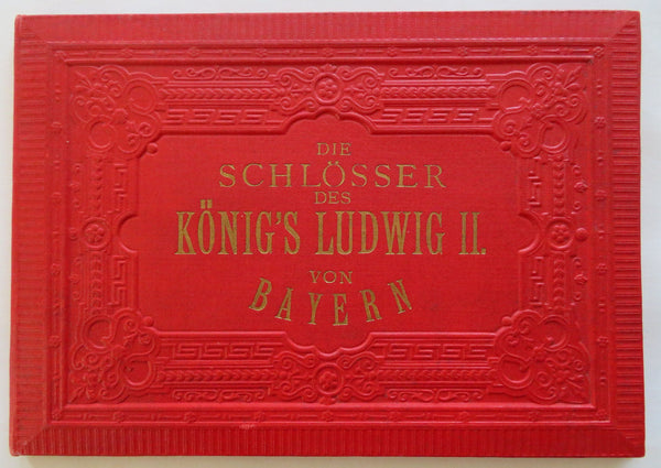 Castles of Bavaria King Ludwig II The Swan King Neuschwanstein c. 1890 album