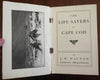 Life Savers of Cape Cod Massachusetts 1902 J.W. Dalton rare illustrated book