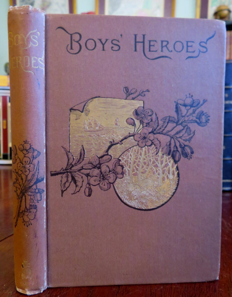 Boys' Heroes Alexander Great Napoleon King Arthur 1886 Hale author signed book