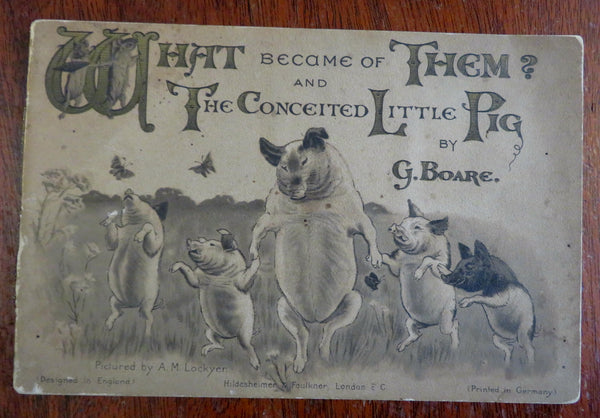 What Became of Them Conceited Little Pig 1890's Boare illustrated juvenile book